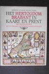 DUNCKER Dieter R. & WEISS Helmut - Het Hertogdom Brabant in kaart en prent. Zijn vier kwartieren: Leuven - Brussel - Antwerpen - 's Hertogenbosch.