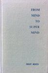 Mehta, Rohit - From mind to super-mind; a commentary on the Bhagavad Gita [from mind to supermind]