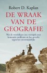 Robert Kaplan 74158 - De wraak van de geografie wat de wereldkaart ons voorspelt over komende conflicten en het gevecht tegen het onvermijdelijke
