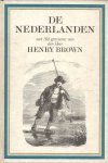 Tekst van de meest geachte schrijvers; HENRY BROWN (gravuren) - De Nederlanden - Karakterschetsen, Kleederdragten, Houding en Voorkomen van verschillende standen