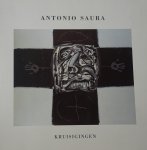Saura, Antonio - Crucifixions/Crucifixiones/kruisigingen