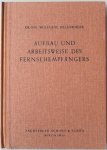 Dillenburger Wolfgang - Aufbouw und Arbeitsweise des Fernsehempfangers Dillenburger Wolfgang - Aufbouw und Arbeitsweise des Fernsehempfangers