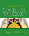Ronald T. Kellogg - Fundamentals of Cognitive Psychology