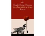 Catalin Dorian Florescu - Jacob beschließt zu lieben Catalin Dorian Florescu - Jacob beschließt zu lieben