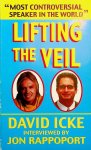 Icke, David / John Rappoport - Lifting the veil Icke, David / John Rappoport - Lifting the veil