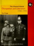 Asa Briggs 46394 - The Channel Islands Occupation and Liberation 1940-1945
