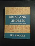 Brooke, Iris - Dress and Undress .The Restoration and eighteenth Century