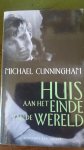 Cunningham, M. - Huis aan het einde van de wereld / druk 3 Cunningham, M. - Huis aan het einde van de wereld / druk 3