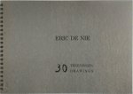 Frits Bless, Eric de Nie - Eric de Nie - 30 tekeningen/drawings Een keure uit de schetsboeken / A selection from the sketchbooks, 1986/87/88
