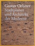OELSNER, GUSTAV - BURCU DOGRAMACI. - Gustav Oelsner. Ein Stadtplaner und Architekt der Moderne.