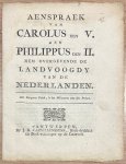  - Royalty, [s.d.], Philip II | Aenspraek van Carolus den V. aen Philippus den II. hem overgevende de Landvoogdy van de Nederlanden. T' Antwerpen, by J. B. Carstiaenssens, Boek-drukker en Boek-verkooper op de Cattevest, [s.d.], 11 pp.