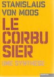 Moos, Stanislaus von - Le Corbusier. Une synthèse