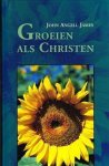 James, John Angell - Groeien als christen James, John Angell - Groeien als christen