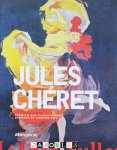 Ségolene le Men, Réjane Bargiel, Martijn F. Le Coultre - Jules Chéret. Pionier der Plakatkunst / Pioneer of Poster Art