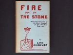 Rudhyar, Dane. - Fire out of stone. A reinterpretation of the basic images of the christian tradition
