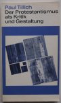 Tillich Paul - Der Protestantismus als Kritik und Gestaltung
