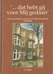 Kok, G.J. - ?... dat hebt gij voor Mij gedaan?. 55 jaar geschiedenis van de Ds. Th. Dellemanstichting (1949-2004)