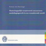 Ottervanger, T.R. - Maatschappelijk verantwoord concurreren: mededingingsrecht in een veranderende wereld - Rede 2010 Ottervanger, T.R. - Maatschappelijk verantwoord concurreren: mededingingsrecht in een veranderende wereld - Rede 2010