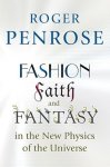 Roger Penrose - Fashion, faith, and fantasy in the new physics of the universe