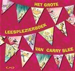 C. Slee   Illustrator - Het grote leesplezierboek van Carry Slee - Auteur: Carry Slee