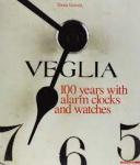 Introna, Elena - VEGLIA - 100 Years with Alarm Clocks and Watches