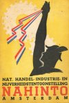 NAHINTO - Nationale Handel-, Industrie- en Nijverheidstentoonstelling "Nahinto" Amsterdam.