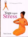 Lalvani , Vimla . [ isbn 9789062489657 ] - Yoga  Tegen  Stress . ( Voor een ontspannen en actief leven . ) Rijkelijk geillustreerd met vele oefeningen .