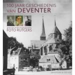 Rutgers, J. - 100 jaar geschiedenis van Deventer, gezien door de lens van drie generaties foto Rutgers