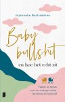 Jojanneke Bastiaansen 275482 - Babybullshit en hoe het echt zit Fabels en feiten over de zwangerschap, bevalling en babytijd