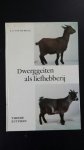 Brule, E.E. van de - Dwerggeiten als liefhebberij / druk 1