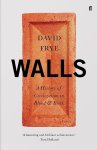 David Frye - Walls: A History of Civilization in Blood & Brick.