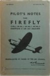 Great Britain. Air Ministry - Pilot's Notes for Firefly F.Mk.I. FR.Mk.I. NF.Mk.I. NF.Mk.II Griffon II or XII Engine