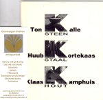  - Ton Kalle, Huub Kortekaas, Klaas Kamphuis: Steen, staal, hout