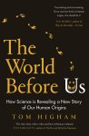 Thomas Higham, Tom Higham - The World Before Us