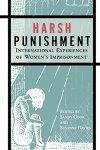 Sandy Cook, Susanne Davies - Harsh Punishment International experiences of women's imprisonment