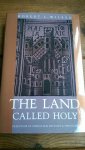 Wilken, Robert L. - The land called holy. Palestine in Christian history & thought