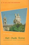 Vollenhoven, Dr. M.W.R. van - Op zoek naar Het Oude Rome. Godsdiensten, zeden, rechtstoestanden en monumenten