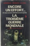 Général Robert Close - Encore un effort..la troisième guerre mondiale -  et nous aurons définitivement perdu