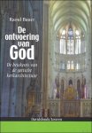 Raoul Bauer - ontvoering van God :  De Cultuurhistorische Visie Op De Romaanse En Gotische Kerkarchitectuur