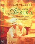 Travers, Susan & Wendy Holden die vertaalde - Een liefde in Afrika .. met veel zwart wit foto's .. Het waar gebeurde en moedige verhaal van de enige vrouw in het vreemdelingenlegioen