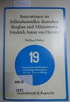 Weber, Wolfhard: - Innovationen im frühindustriellen deutschen Bergbau und Hüttenwesen, Friedrich Anton von Heynitz.