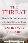 Andrew G. McCabe - Threat How the FBI Protects America in the Age of Terror and Trump