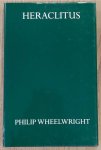 WHEELWRIGHT, PHILIP. - Heraclitus.