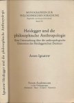 Ignatow, Assen - Heidegger und die philosophischer Anthropologie: Eine Untersuchung über die anthropologische Dimension des Heideggerschen Denkens