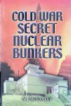 McCamley, N.J. - Cold War Secret Nuclear Bunkers: The Passive Defence of the Western World During the Cold War
