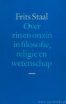 STAAL, F. - Over zin en onzin in filosofie, religie en wetenschap.