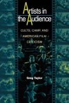 Greg Taylor - Artists in the Audience - Cults, Camp, and American Film Criticism