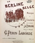 Perin-Laborde, G.: - La Berline Belge. Musique de cavalerie pour danser La Berline. Théorie et musique de G. Perin-Laborde Perin-Laborde, G.: - La Berline Belge. Musique de cavalerie pour danser La Berline. Théorie et musique de G. Perin-Laborde