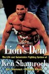 Shamrock , Ken . & Richard Hanner . & Calixtro Romias .   [ isbn 9780804831512 ] - Inside the Lion's Den . The life and submission fighting system of. )