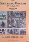 Charmy, G. - Splendeur des uniformes de Napoléon: La garde Impériale à Pied
